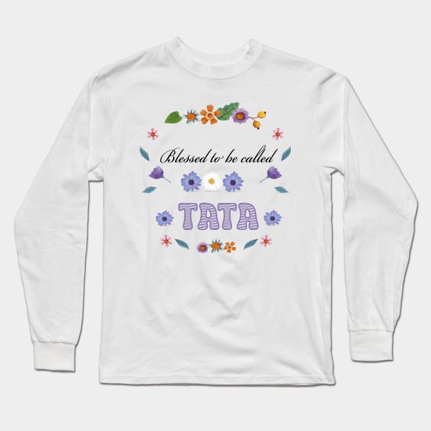 Blessed To Be Called TATA Long Sleeve T-Shirt by houdasagna
